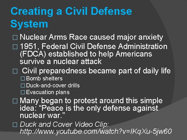 Creating a Civil Defense System � Nuclear Arms Race caused major anxiety � 1951,