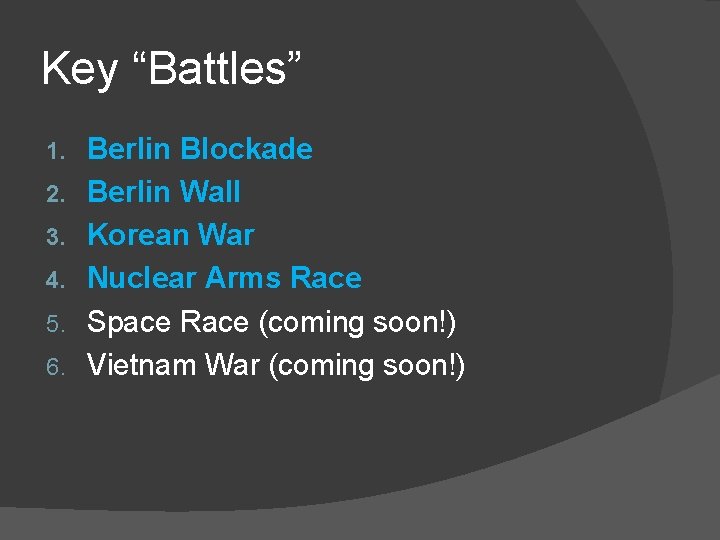 Key “Battles” 1. 2. 3. 4. 5. 6. Berlin Blockade Berlin Wall Korean War
