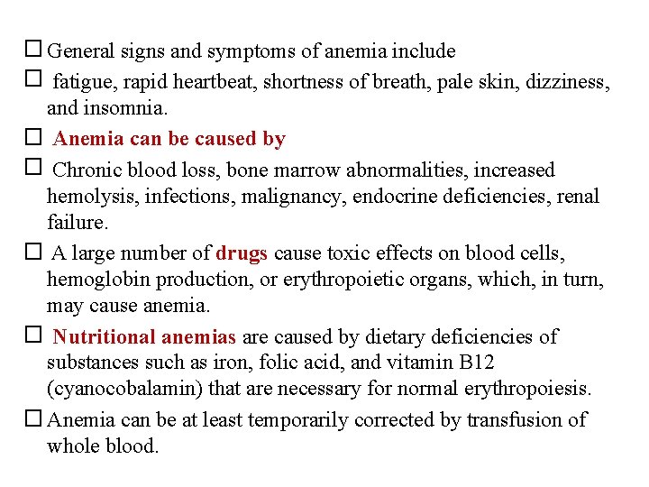 � General signs and symptoms of anemia include � fatigue, rapid heartbeat, shortness of