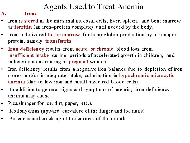 Agents Used to Treat Anemia A. Iron: • Iron is stored in the intestinal