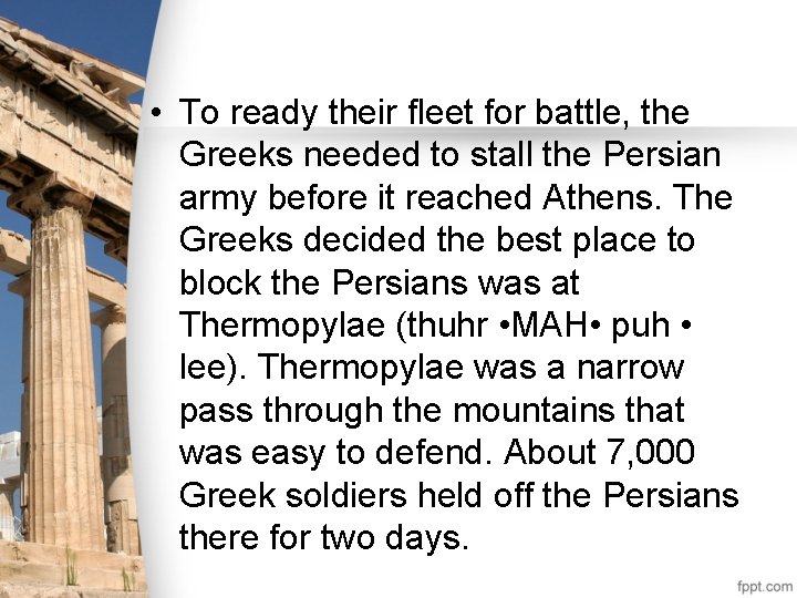  • To ready their fleet for battle, the Greeks needed to stall the