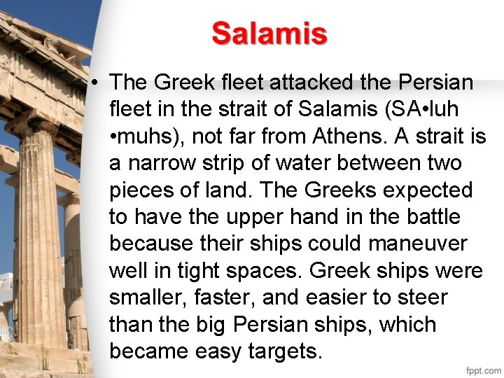  • The Greek fleet attacked the Persian fleet in the strait of Salamis