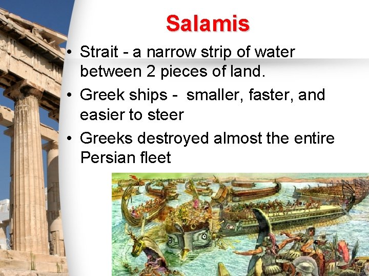 Salamis • Strait - a narrow strip of water between 2 pieces of land.