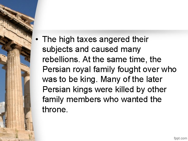  • The high taxes angered their subjects and caused many rebellions. At the