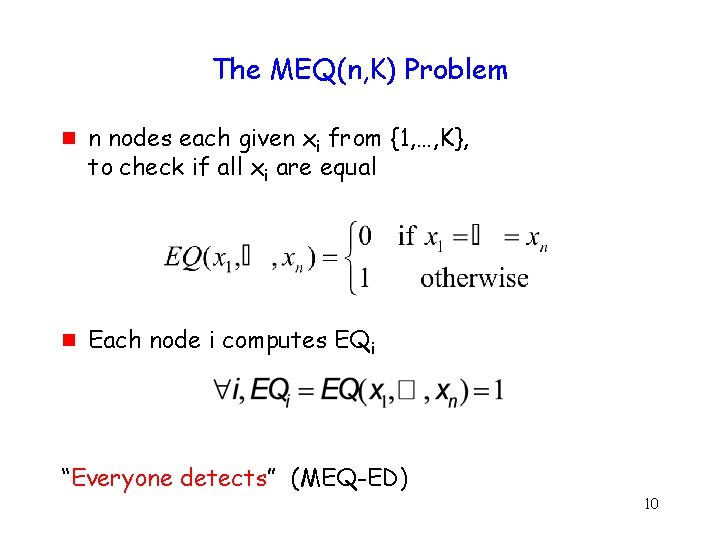 The MEQ(n, K) Problem g g n nodes each given xi from {1, …,