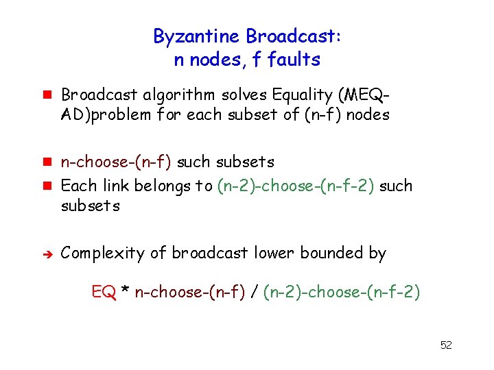 Byzantine Broadcast: n nodes, f faults g Broadcast algorithm solves Equality (MEQAD)problem for each