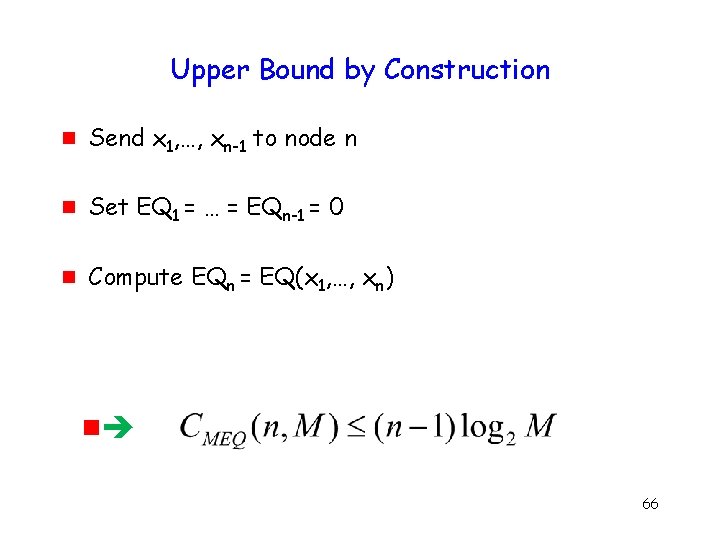 Upper Bound by Construction g Send x 1, …, xn-1 to node n g