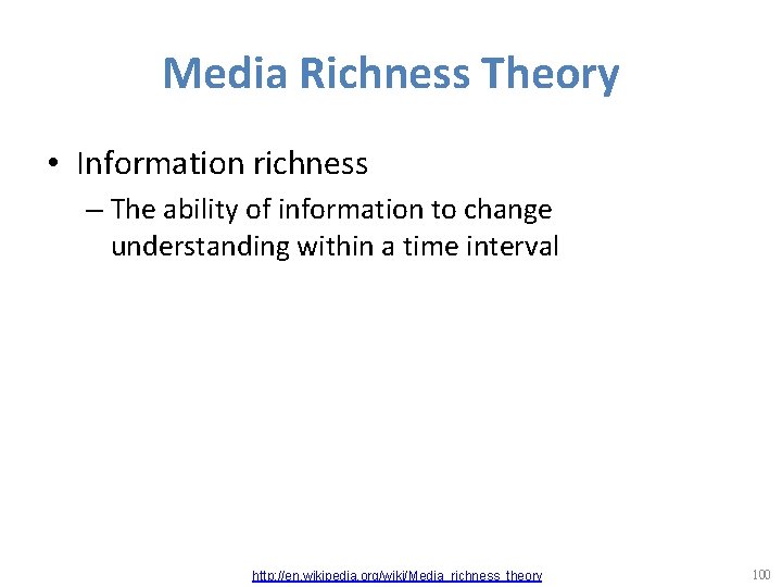 Media Richness Theory • Information richness – The ability of information to change understanding