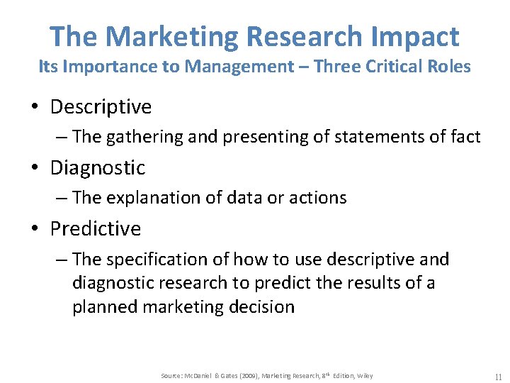 The Marketing Research Impact Its Importance to Management – Three Critical Roles • Descriptive