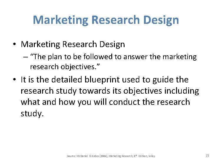 Marketing Research Design • Marketing Research Design – “The plan to be followed to
