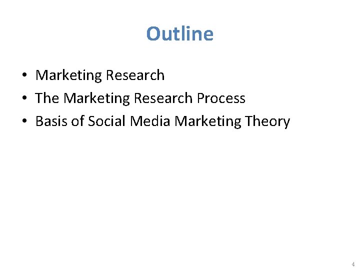 Outline • Marketing Research • The Marketing Research Process • Basis of Social Media