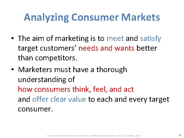 Analyzing Consumer Markets • The aim of marketing is to meet and satisfy target