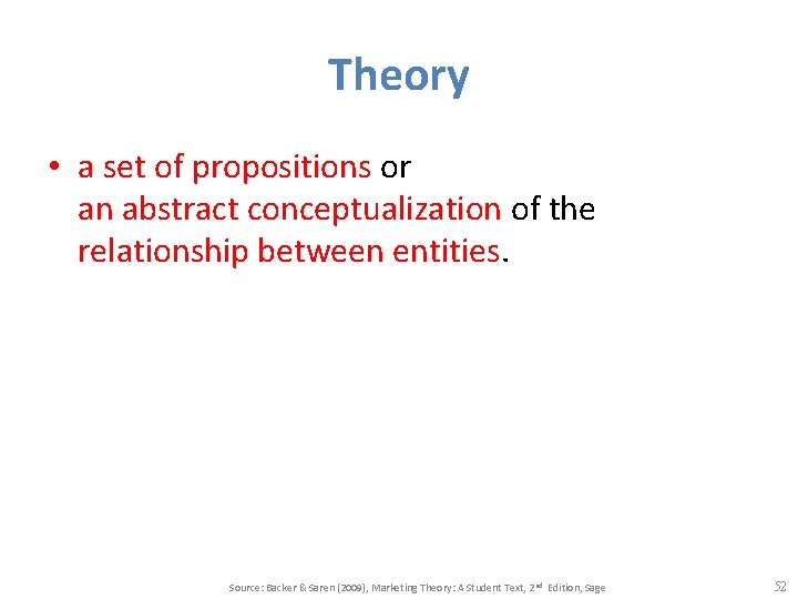 Theory • a set of propositions or an abstract conceptualization of the relationship between
