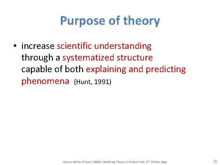 Purpose of theory • increase scientific understanding through a systematized structure capable of both