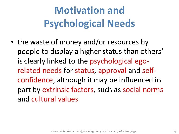 Motivation and Psychological Needs • the waste of money and/or resources by people to