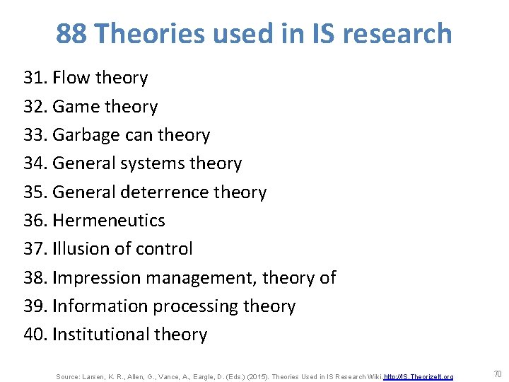 88 Theories used in IS research 31. Flow theory 32. Game theory 33. Garbage