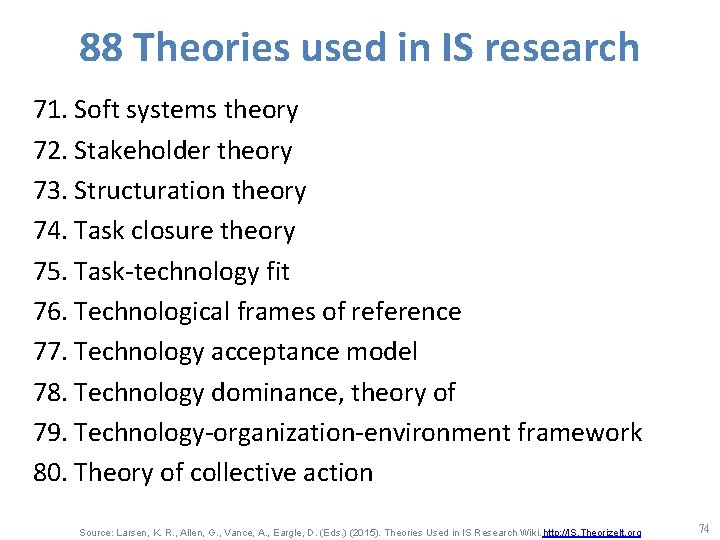 88 Theories used in IS research 71. Soft systems theory 72. Stakeholder theory 73.