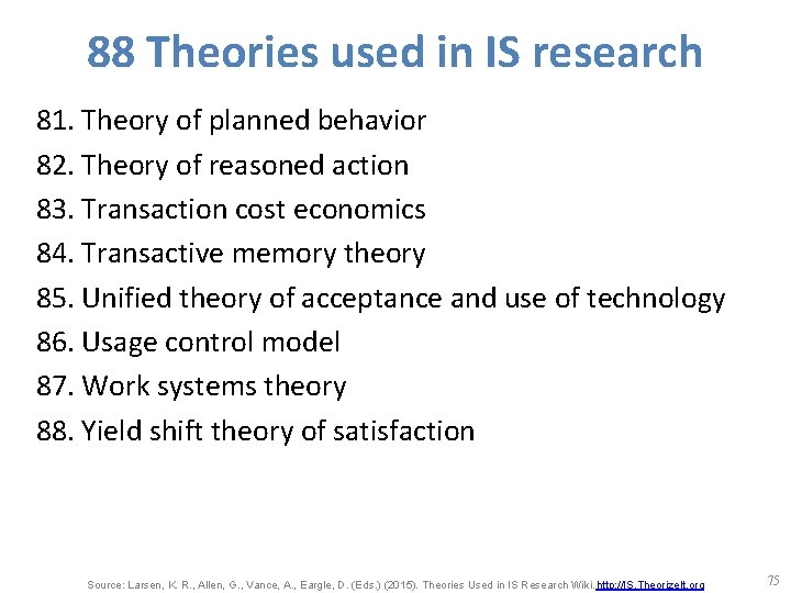 88 Theories used in IS research 81. Theory of planned behavior 82. Theory of