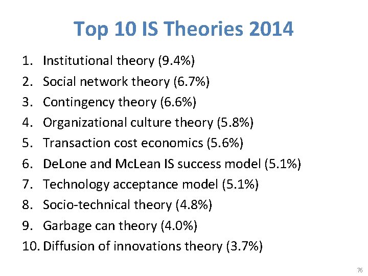 Top 10 IS Theories 2014 1. Institutional theory (9. 4%) 2. Social network theory