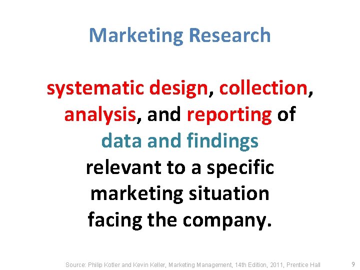 Marketing Research systematic design, collection, analysis, and reporting of data and findings relevant to