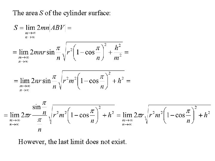The area S of the cylinder surface: However, the last limit does not exist. The area S of the cylinder surface: However, the last limit does not exist.