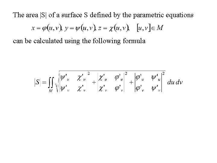 The area |S| of a surface S defined by the parametric equations can be The area |S| of a surface S defined by the parametric equations can be