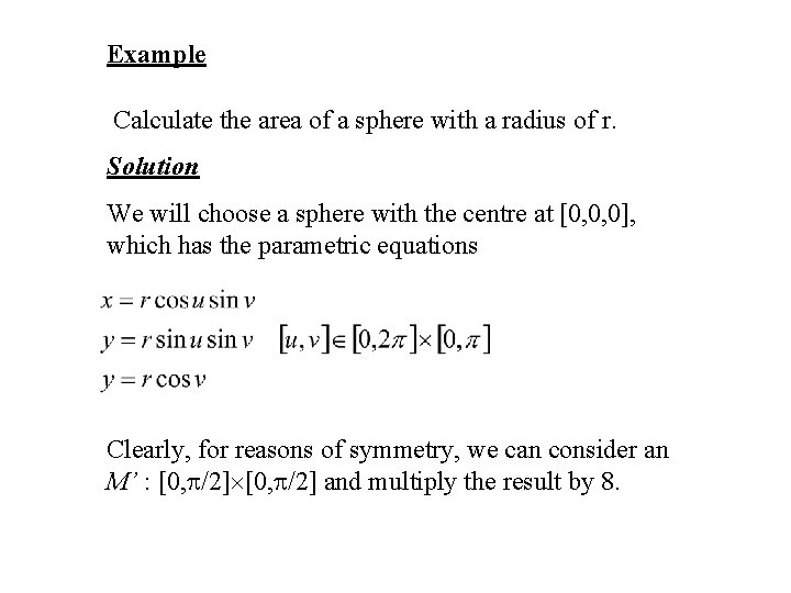 Example Calculate the area of a sphere with a radius of r. Solution We Example Calculate the area of a sphere with a radius of r. Solution We