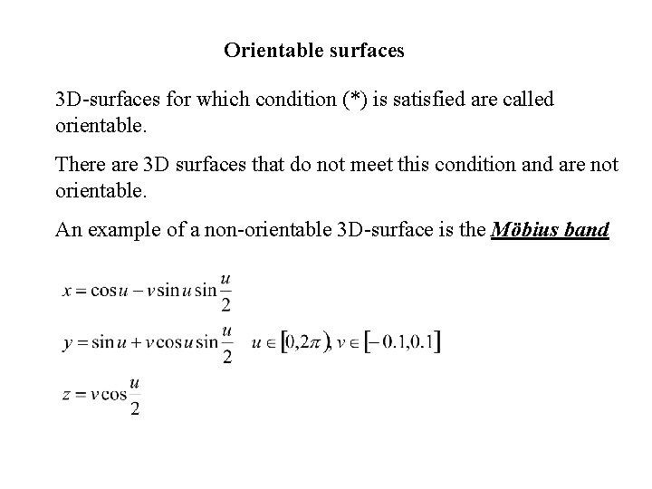Orientable surfaces 3 D-surfaces for which condition (*) is satisfied are called orientable. There Orientable surfaces 3 D-surfaces for which condition (*) is satisfied are called orientable. There