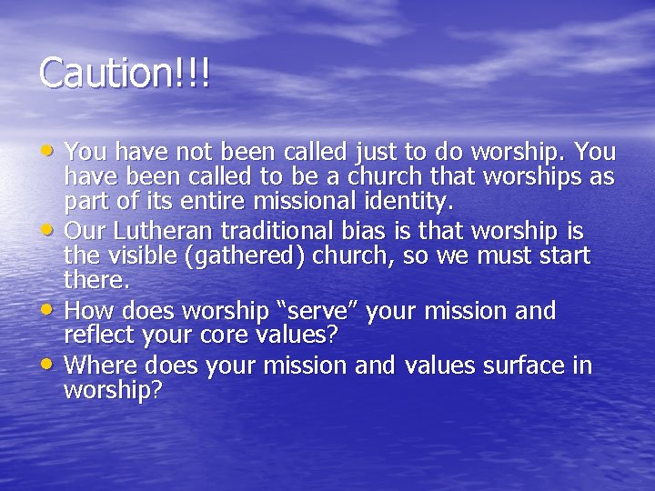 Caution!!! • You have not been called just to do worship. You • •