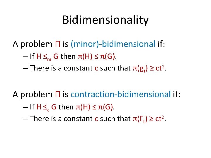 Bidimensionality A problem Π is (minor)-bidimensional if: – If H ≤m G then π(H)