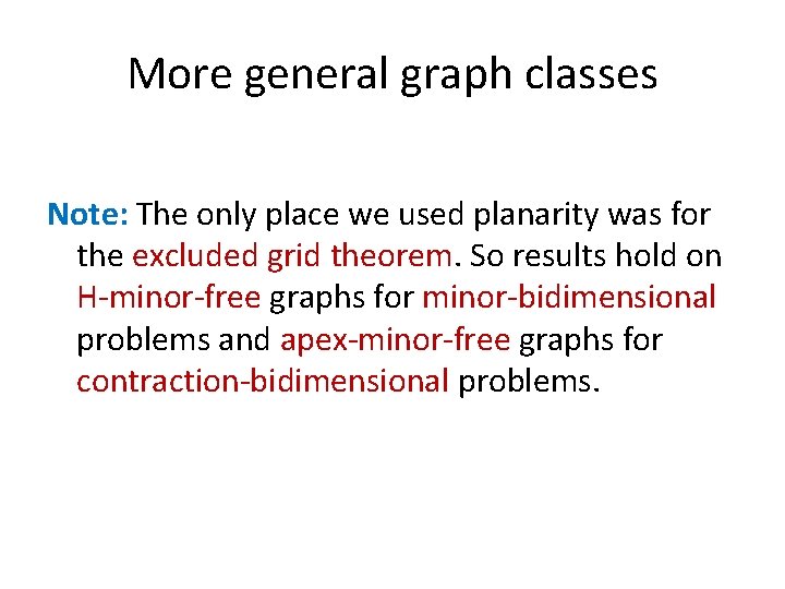 More general graph classes Note: The only place we used planarity was for the