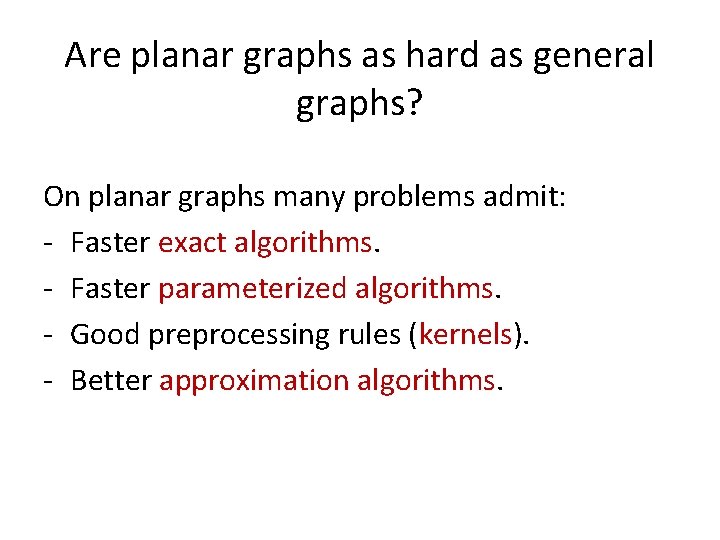 Are planar graphs as hard as general graphs? On planar graphs many problems admit: