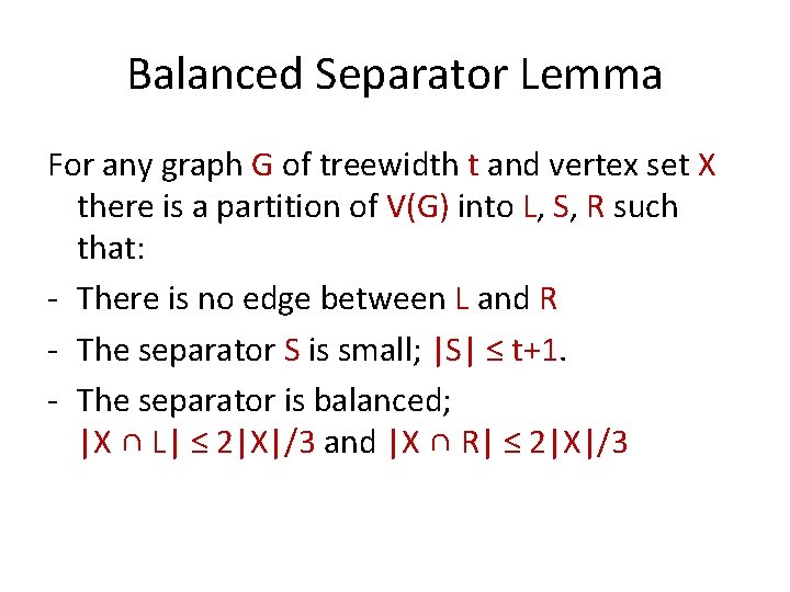 Balanced Separator Lemma For any graph G of treewidth t and vertex set X