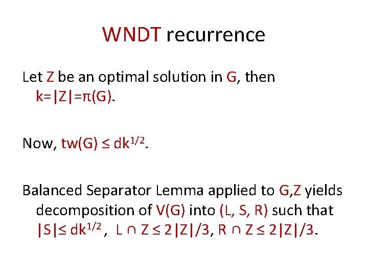 WNDT recurrence Let Z be an optimal solution in G, then k=|Z|=π(G). Now, tw(G)