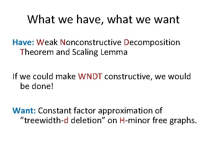 What we have, what we want Have: Weak Nonconstructive Decomposition Theorem and Scaling Lemma