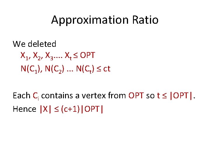 Approximation Ratio We deleted X 1, X 2, X 3. . Xt ≤ OPT