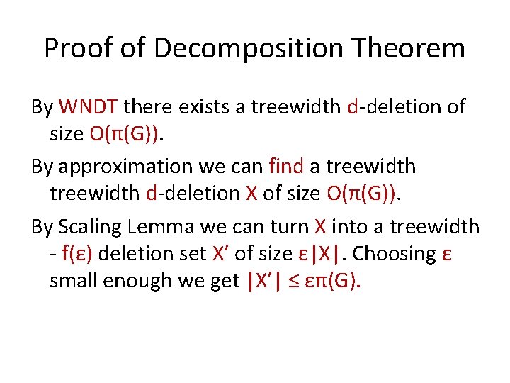 Proof of Decomposition Theorem By WNDT there exists a treewidth d-deletion of size O(π(G)).