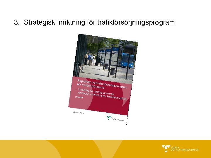 3. Strategisk inriktning för trafikförsörjningsprogram 