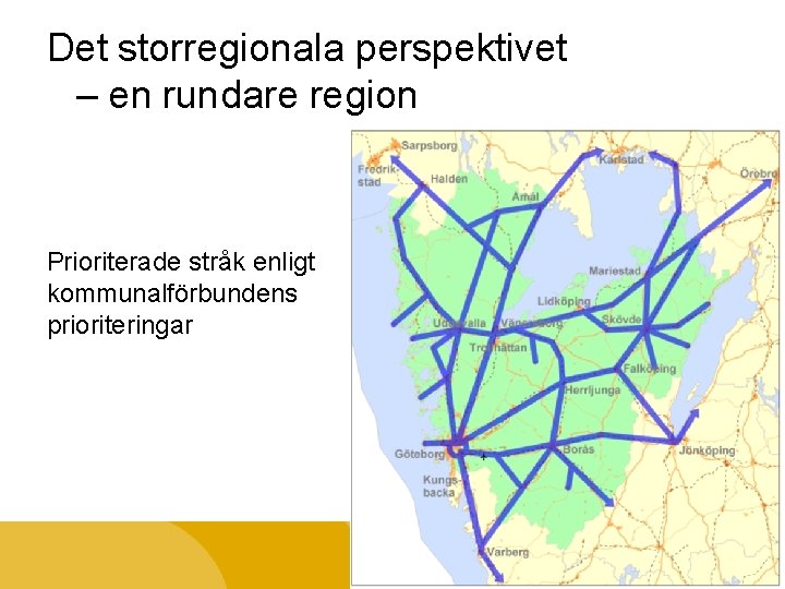 Det storregionala perspektivet – en rundare region Prioriterade stråk enligt kommunalförbundens prioriteringar 