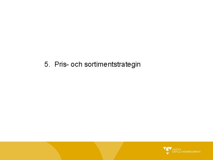 5. Pris- och sortimentstrategin 