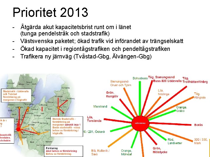 Prioritet 2013 - - Åtgärda akut kapacitetsbrist runt om i länet (tunga pendelstråk och