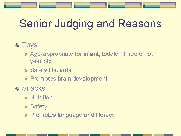 Senior Judging and Reasons Toys l l l Age-appropriate for infant, toddler, three or