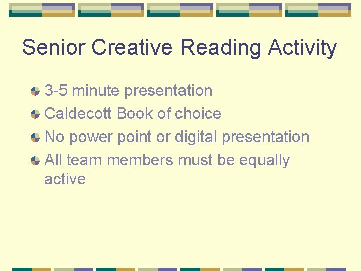 Senior Creative Reading Activity 3 -5 minute presentation Caldecott Book of choice No power