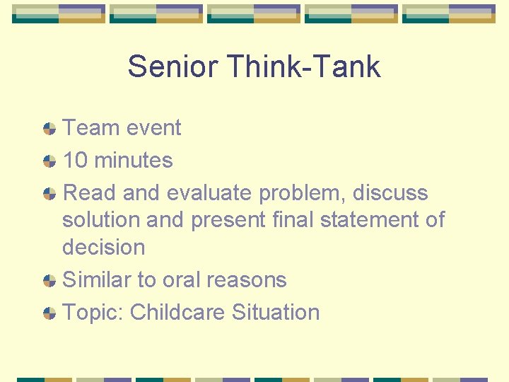 Senior Think-Tank Team event 10 minutes Read and evaluate problem, discuss solution and present