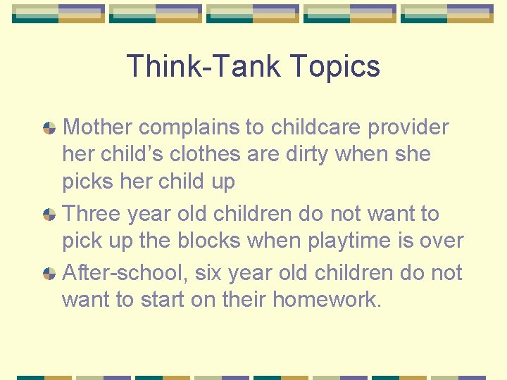 Think-Tank Topics Mother complains to childcare provider her child’s clothes are dirty when she