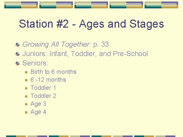 Station #2 - Ages and Stages Growing All Together: p. 33 Juniors: Infant, Toddler,