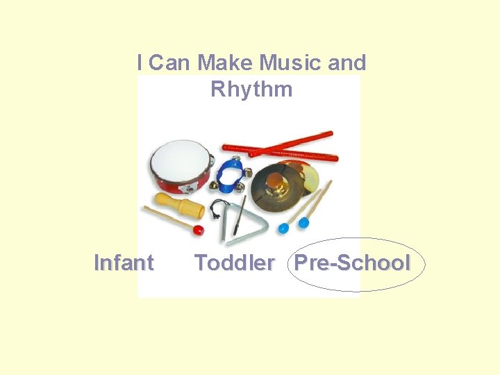 I Can Make Music and Rhythm Infant Toddler Pre-School 