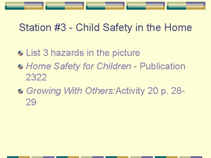 Station #3 - Child Safety in the Home List 3 hazards in the picture