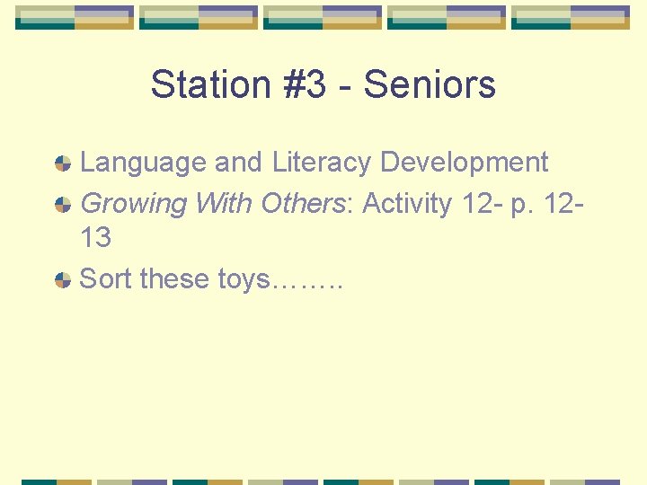 Station #3 - Seniors Language and Literacy Development Growing With Others: Activity 12 -