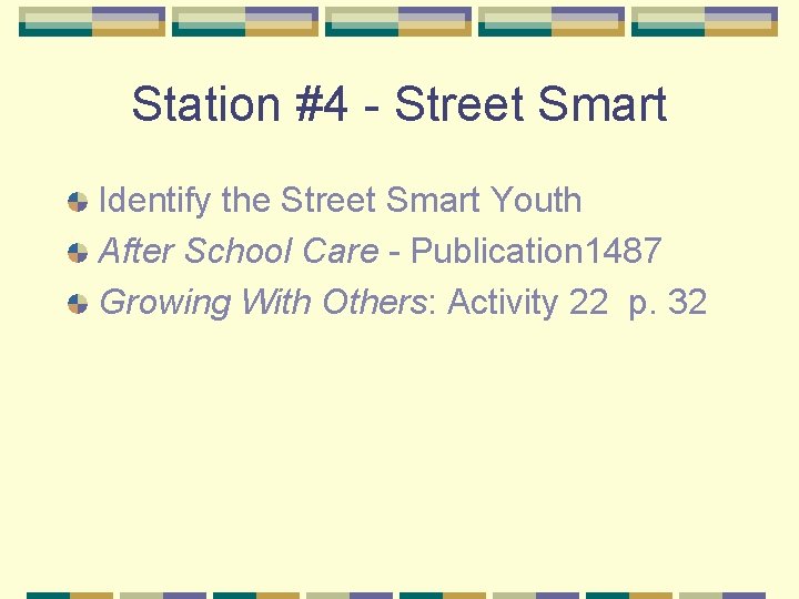 Station #4 - Street Smart Identify the Street Smart Youth After School Care -